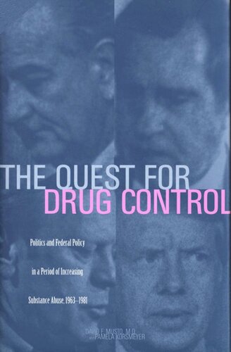The Quest for Drug Control: Politics and Federal Policy in a Period of Increasing Substance Abuse, 1963†“1981