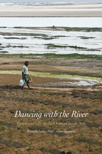 Dancing with the River: People and Life on the Chars of South Asia