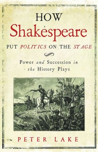 How Shakespeare Put Politics on the Stage: Power and Succession in the History Plays