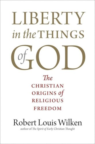 Liberty in the Things of God: The Christian Origins of Religious Freedom