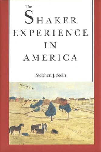 The Shaker Experience in America: A History of the United Society of Believers