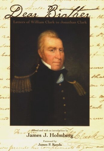 Dear Brother: Letters of William Clark to Jonathan Clark