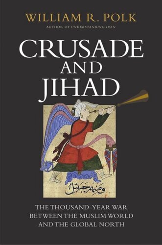 Crusade and Jihad: The Thousand-Year War Between the Muslim World and the Global North