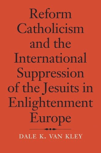 Reform Catholicism and the International Suppression of the Jesuits in Enlightenment Europe