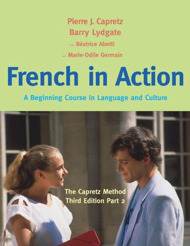 French in Action: A Beginning Course in Language and Culture: The Capretz Method, Third Edition, Part 2