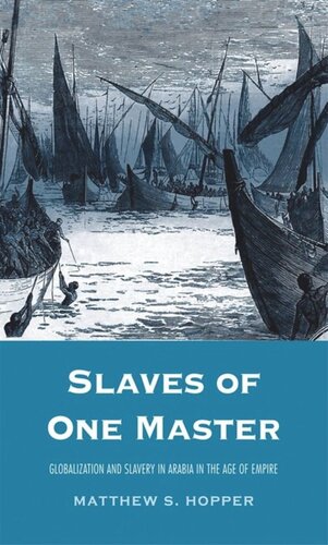 Slaves of One Master: Globalization and Slavery in Arabia in the Age of Empire