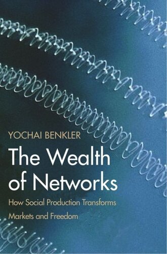 The Wealth of Networks: How Social Production Transforms Markets and Freedom