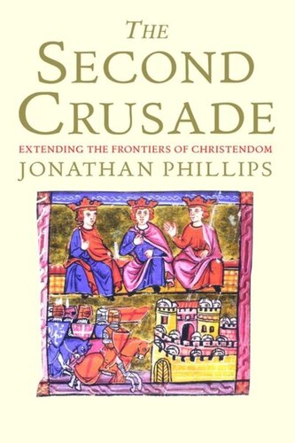 The Second Crusade: Extending the Frontiers of Christendom