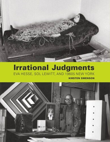 Irrational Judgments: Eva Hesse, Sol LeWitt, and 1960s New York