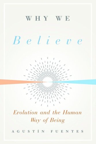 Why We Believe: Evolution and the Human Way of Being