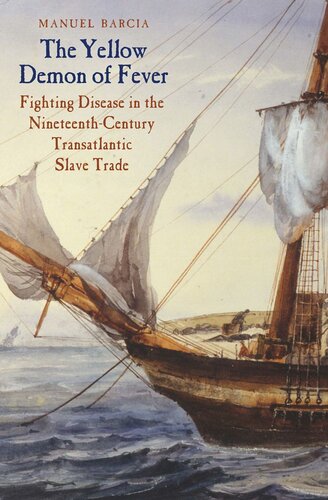 The Yellow Demon of Fever: Fighting Disease in the Nineteenth-Century Transatlantic Slave Trade