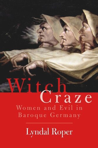 Witch Craze: Terror and Fantasy in Baroque Germany