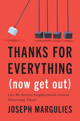 Thanks for Everything (Now Get Out): Can We Restore Neighborhoods without Destroying Them?