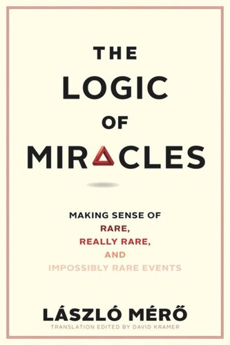 Logic of Miracles: Making Sense of Rare, Really Rare, and Impossibly Rare Events