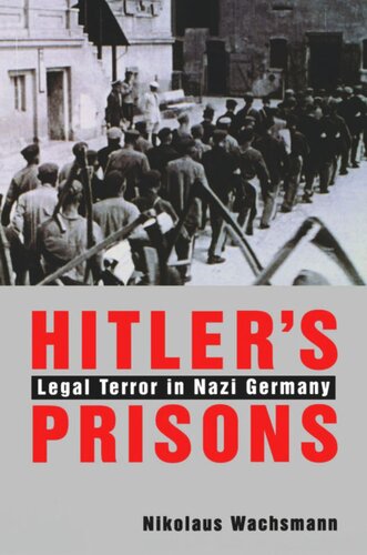 Hitler’s Prisons: Legal Terror in Nazi Germany