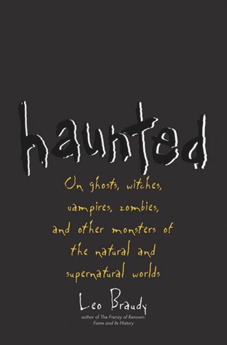 Haunted: On Ghosts, Witches, Vampires, Zombies, and Other Monsters of the Natural and Supernatural Worlds