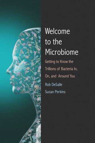 Welcome to the Microbiome: Getting to Know the Trillions of Bacteria and Other Microbes In, On, and Around You