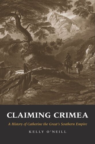 Claiming Crimea: A History of Catherine the Great's Southern Empire