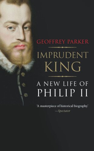 Imprudent King: A New Life of Philip II