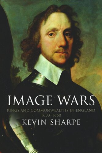 Image Wars: Kings and Commonwealths in England, 1603-1660