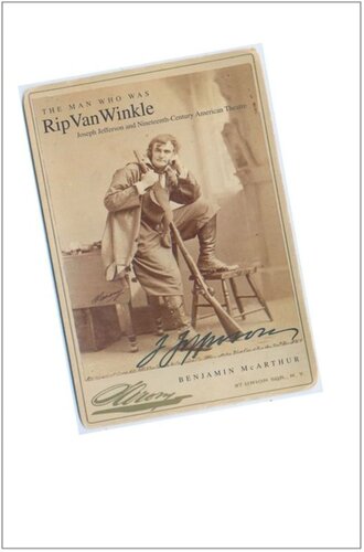 The Man Who Was Rip Van Winkle: Joseph Jefferson and Nineteenth-Century American Theatre