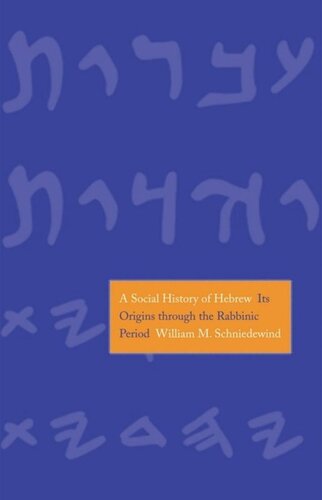 A Social History of Hebrew: Its Origins Through the Rabbinic Period