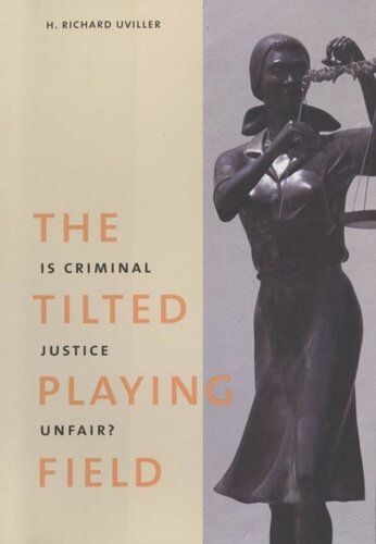 The Tilted Playing Field: Is Criminal Justice Unfair?