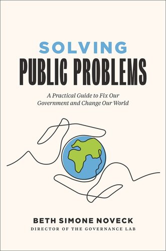 Solving Public Problems: A Practical Guide to Fix Our Government and Change Our World