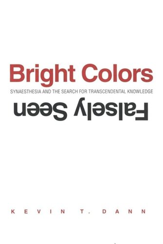 Bright Colors Falsely Seen: Synaesthesia and the Search for Transcendental Knowledge