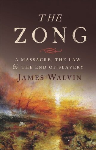 The Zong: A Massacre, the Law and the End of Slavery