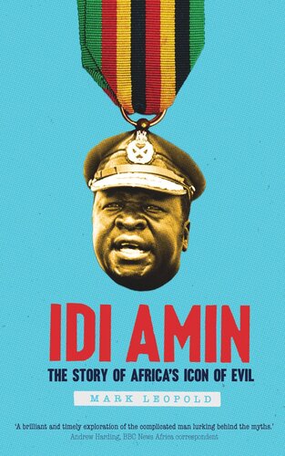 Idi Amin: The Story of Africa's Icon of Evil