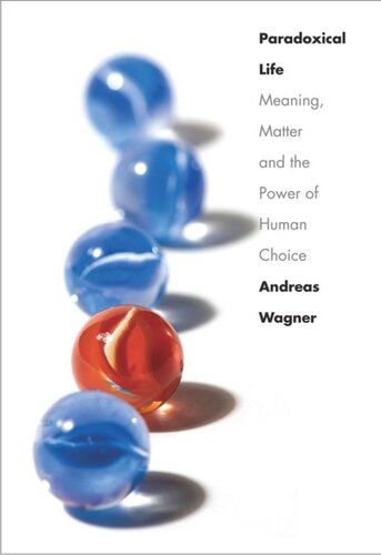Paradoxical Life: Meaning, Matter, and the Power of Human Choice