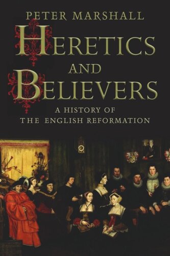 Heretics and Believers: A History of the English Reformation