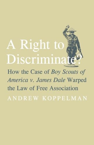 A Right to Discriminate?: How the Case of Boy Scouts of America v. James Dale Warped the Law of Free Association
