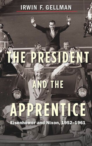 The President and the Apprentice: Eisenhower and Nixon, 1952-1961