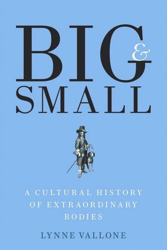 Big and Small: A Cultural History of Extraordinary Bodies