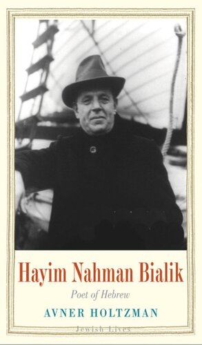 Hayim Nahman Bialik: Poet of Hebrew