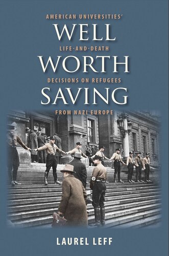 Well Worth Saving: American Universities' Life-and-Death Decisions on Refugees from Nazi Europe