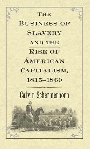 The Business of Slavery and the Rise of American Capitalism, 1815†“1860
