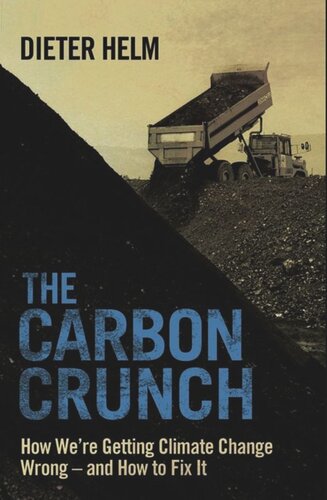 The Carbon Crunch: How We're Getting Climate Change Wrong--and How to Fix It