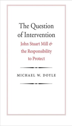 The Question of Intervention: John Stuart Mill and the Responsibility to Protect