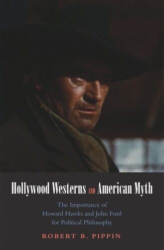 Hollywood Westerns and American Myth: The Importance of Howard Hawks and John Ford for Political Philosophy