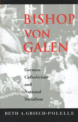 Bishop von Galen: German Catholicism and National Socialism