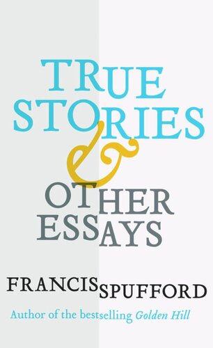 True Stories: And Other Essays