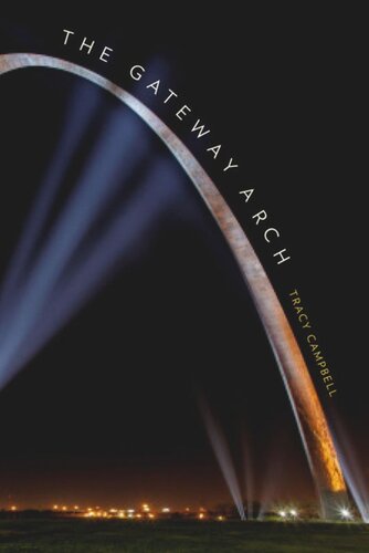 The Gateway Arch: A Biography