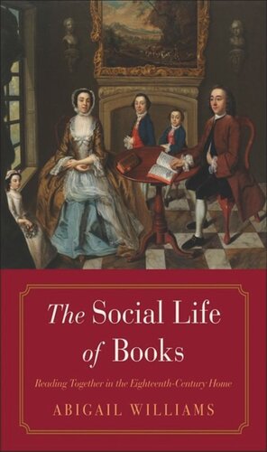 The Social Life of Books: Reading Together in the Eighteenth-Century Home