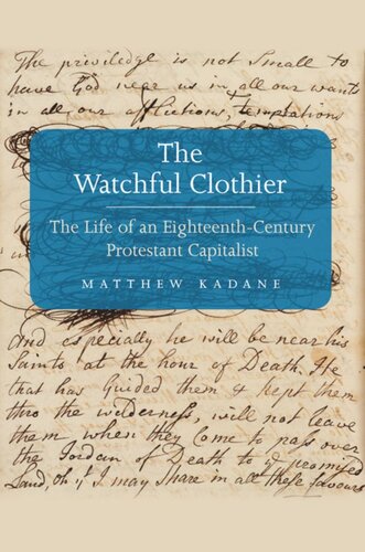 The Watchful Clothier: The Life of an Eighteenth-Century Protestant Capitalist