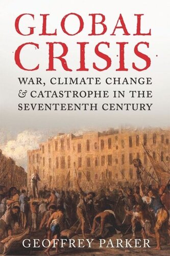 Global Crisis: War, Climate and Catastrophe in the Seventeenth Century
