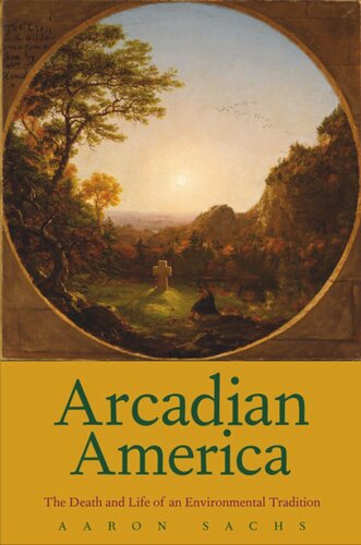 Arcadian America: The Death and Life of an Environmental Tradition