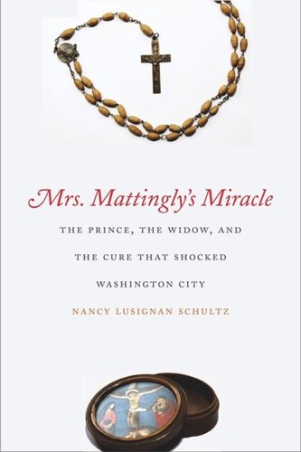 Mrs. Mattingly's Miracle: The Prince, the Widow, and the Cure That Shocked Washington City